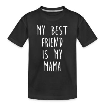 My best friend is my Mama - Cool Sayings - Mother - Kinder Premium Bio T-Shirt - Schwarz - Vorne