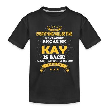 Everything will be fine Kay Is back - Kids' Premium Organic T-Shirt - black - Front