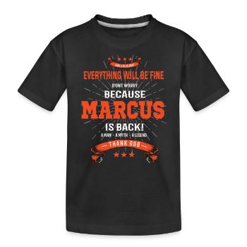 Everything will be fine Marcus Is back - Kids' Premium Organic T-Shirt - black - Front