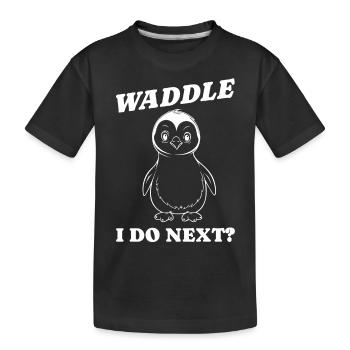 Waddle I do next Gift Idea - Kids' Premium Organic T-Shirt - black - Front