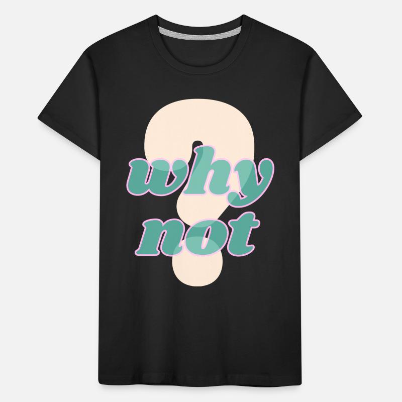 Pourquoi pas un design de déclaration T-shirt bio Premium Enfant