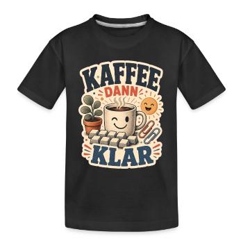KAFFEE DANN KLAR - Kinder Premium Bio T-Shirt - Schwarz - Vorne