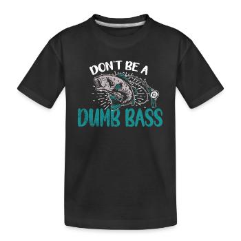 Angler Angeln Geschenkidee Don't Be A Dumb Bass - Kinder Premium Bio T-Shirt - Schwarz - Vorne