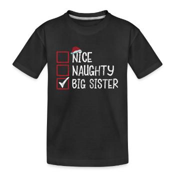 Christmas Humor Funny Nice Naughty Big Sister - Kids' Premium Organic T-Shirt - black - Front