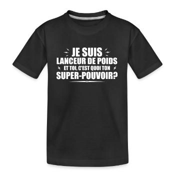 Lanceur de poids. C'est quoi ton super pouvoir ? - T-shirt bio Premium Enfant - noir - Devant