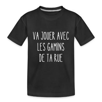 va jouer avec les gamins de ta rue - T-shirt bio Premium Enfant - noir - Devant