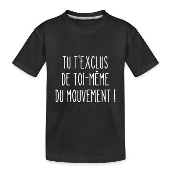 tu t'exclus de toi-même du mouvement - T-shirt bio Premium Enfant - noir - Devant