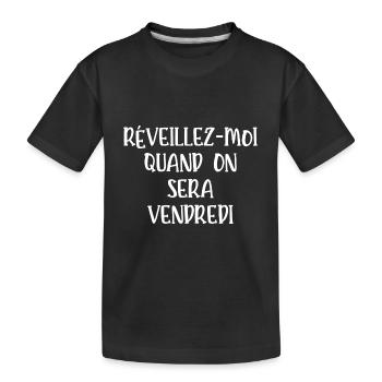 réveillez-moi quand on sera vendredi - T-shirt bio Premium Enfant - noir - Devant