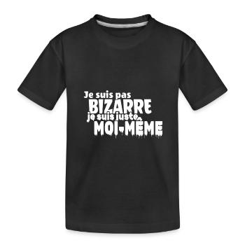 Je ne suis pas BIZARRE je suis juste moi-même - T-shirt bio Premium Enfant - noir - Devant