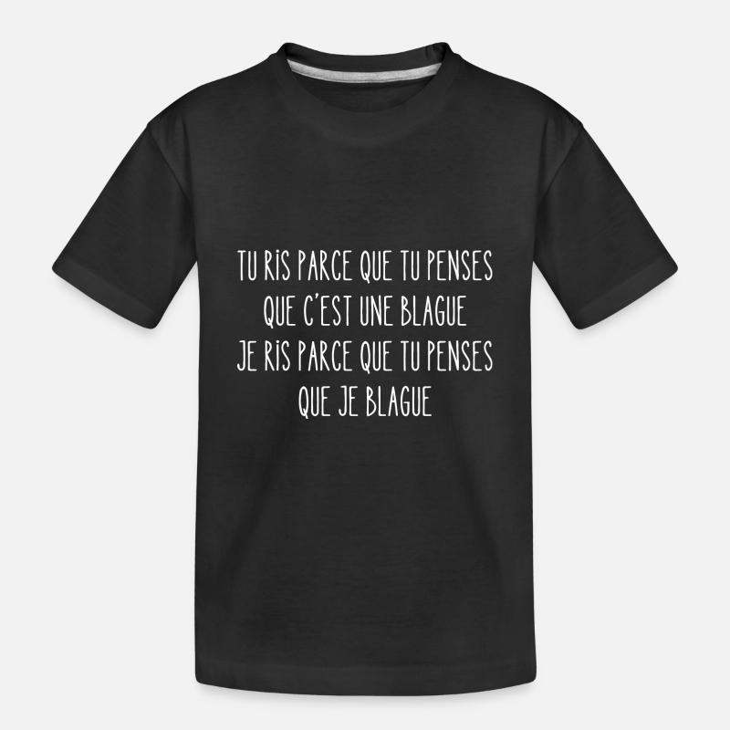 tu ris parce que tu penses que c'est une blague - T-shirt bio Premium Enfant - noir
