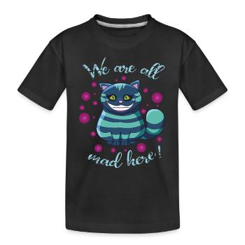 Grinsekatze - we are all mad here - Kinder Premium Bio T-Shirt - Schwarz - Vorne