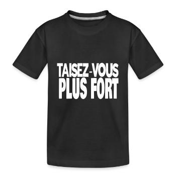 taisez-vous plus fort - T-shirt bio Premium Enfant - noir - Devant