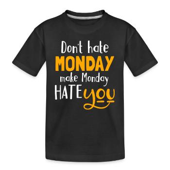 Ne détestez pas lundi, faire lundi que vous détestez - T-shirt bio Premium Enfant - noir - Devant
