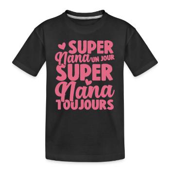 Femme Super Nana Un Jour Super Nana Toujours Nana - T-shirt bio Premium Enfant - noir - Devant