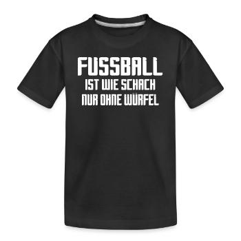 Fußball Ist Wie Schach Nur Ohne Würfel Humor - Kinder Premium Bio T-Shirt - Schwarz - Vorne