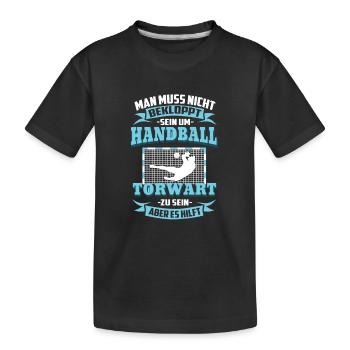 Handballer Handballerinnen Witziger Handballspruch - Kinder Premium Bio T-Shirt - Schwarz - Vorne