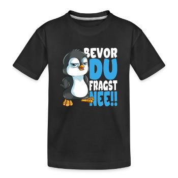 Bevor du fragst nee mir egal Pinguine - Kinder Premium Bio T-Shirt - Schwarz - Vorne