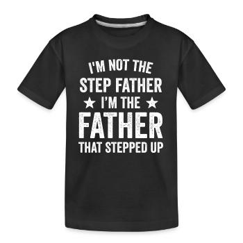 Ich bin nicht der Stiefvater Ich bin der Vater, der - Kinder Premium Bio T-Shirt - Schwarz - Vorne