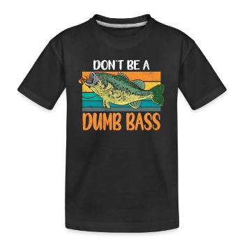 Angler Angeln Geschenkidee Don't Be A Dumb Bass - Kinder Premium Bio T-Shirt - Schwarz - Vorne