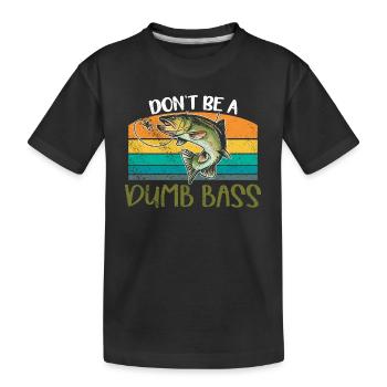 Angler Fischer Geschenkidee Don't Be A Dumb Bass - Kinder Premium Bio T-Shirt - Schwarz - Vorne