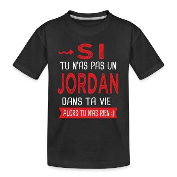Jordan Si tu n as pas un jordan Cadeau humour - T-shirt bio Premium Enfant - noir - Devant
