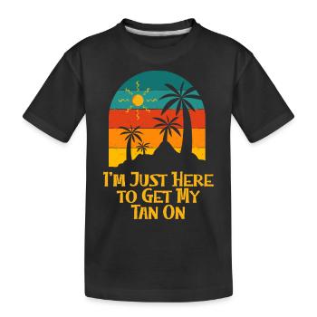 Here to Get My Tan On Sunbathing Beach Tanning - Kids' Premium Organic T-Shirt - black - Front
