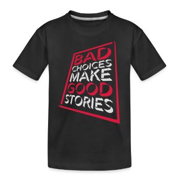 Mauvaises décisions Bonnes histoires - T-shirt bio Premium Enfant - noir - Devant