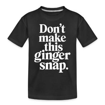 Don't Make This Ginger Snap 3 - Kinder Premium Bio T-Shirt - Schwarz - Vorne