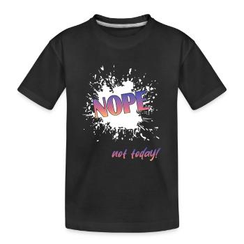 Nope not today - Kinder Premium Bio T-Shirt - Schwarz - Vorne