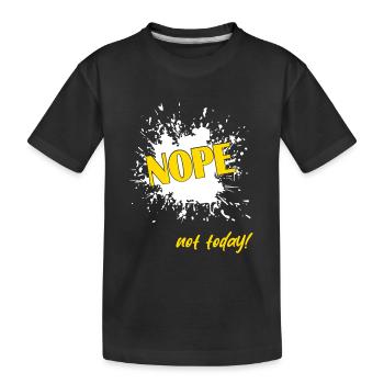 Nope not today - Kinder Premium Bio T-Shirt - Schwarz - Vorne