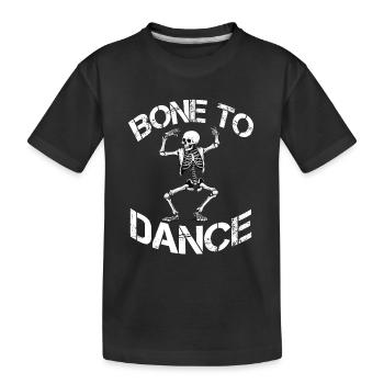 Bone To Dance Skelett Spruch - Kinder Premium Bio T-Shirt - Schwarz - Vorne
