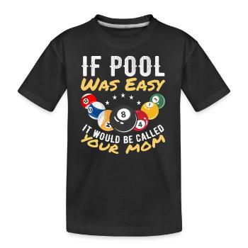 If Pool Was Easy It Would Be Called Your Mom - T-shirt bio Premium Enfant - noir - Devant
