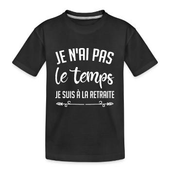 Je n ai pas le temps je suis à la retraite - T-shirt bio Premium Enfant - noir - Devant
