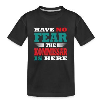 Have no Fear the Kommissar is here Outfit - Kinder Premium Bio T-Shirt - Schwarz - Vorne