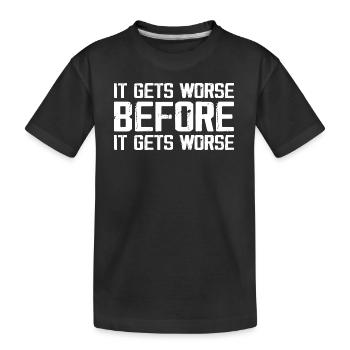 It Gets Worse Before It Gets Worse - T-shirt bio Premium Enfant - noir - Devant