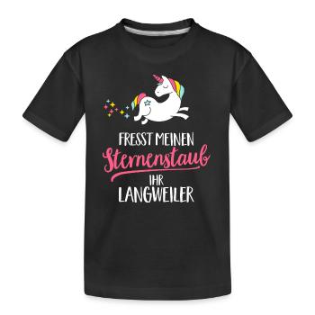 Fresst meinen Sternenstaub ihr Langweiler - Kinder Premium Bio T-Shirt - Schwarz - Vorne