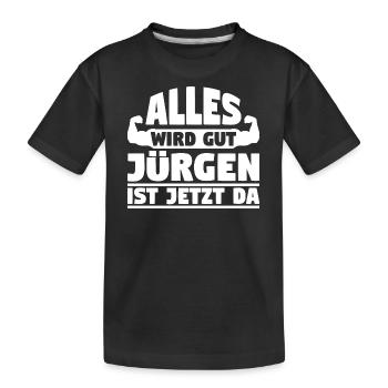 Alles wird gut Jürgen ist jetzt da - Kinder Premium Bio T-Shirt - Schwarz - Vorne