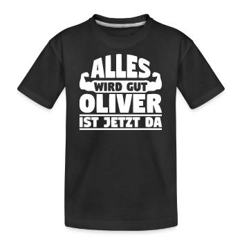Alles wird gut Oliver ist jetzt da - Kinder Premium Bio T-Shirt - Schwarz - Vorne