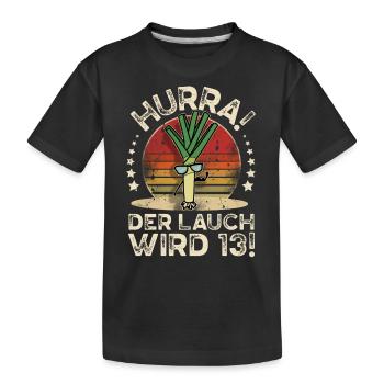 13. Geburtstag Hurra Der Lauch Wird 13 - Kinder Premium Bio T-Shirt - Schwarz - Vorne