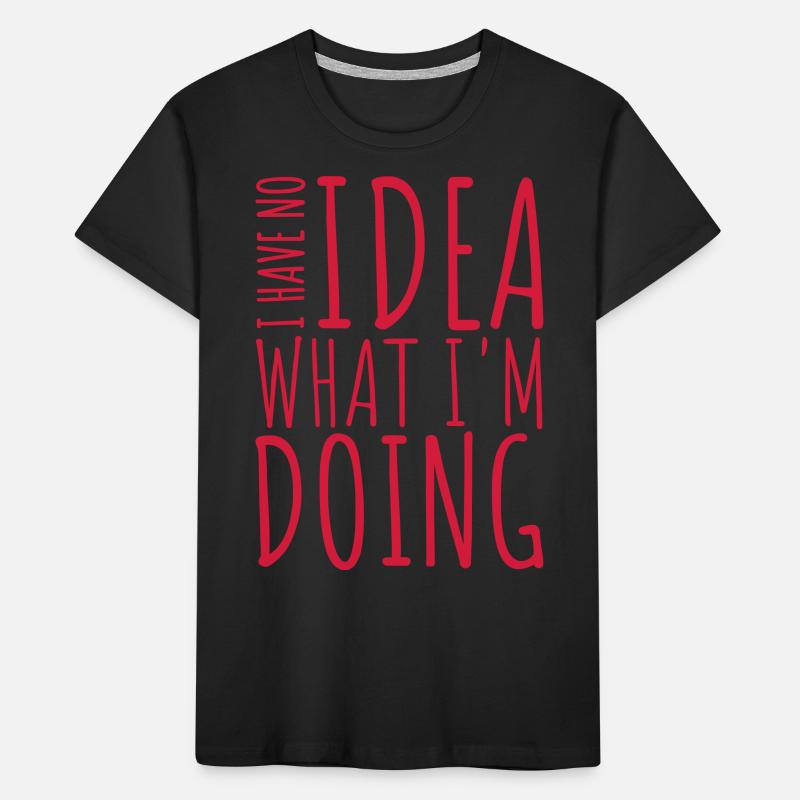 I Have No Idea Kids' Premium Organic T-Shirt