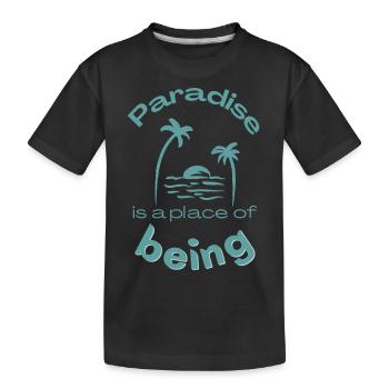 Paradise is a place of being - Kids' Premium Organic T-Shirt - black - Front