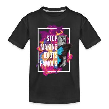 Stop making idiots famous - Stupid People - Kinder Premium Bio T-Shirt - Schwarz - Vorne