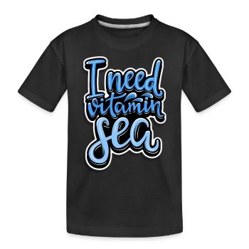 I need Vitamin c / sea Sea Sea Typographic - Kids' Premium Organic T-Shirt - black - Front