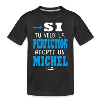 Michel Si tu veux la perfection adopte michel - T-shirt bio Premium Enfant - noir - Devant