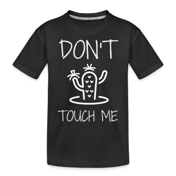 Don t touch me - Kids' Premium Organic T-Shirt - black - Front