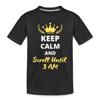Bleiben Sie ruhig und scrollen Sie bis 3 Uhr morgens - Kinder Premium Bio T-Shirt - Schwarz - Vorne