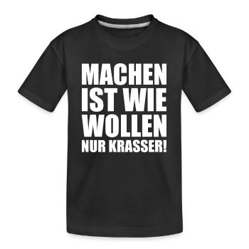 Machen ist wie wollen nur krasser w - Kinder Premium Bio T-Shirt - Schwarz - Vorne
