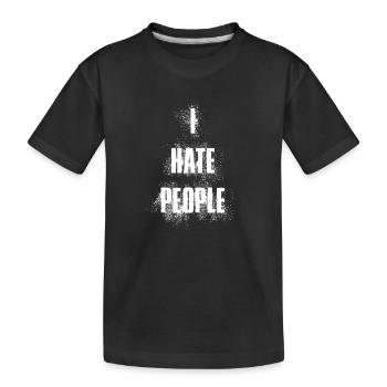 i hate people say sayings people hate humor - Kids' Premium Organic T-Shirt - black - Front