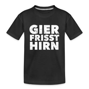 Gier frisst Hirn - Kinder Premium Bio T-Shirt - Schwarz - Vorne