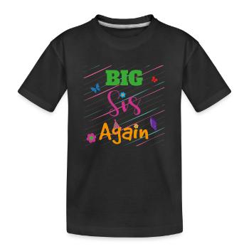 Big Brother Big Sister Big Sis Again Gift - Kids' Premium Organic T-Shirt - black - Front